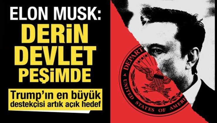 ABD’de güç mücadelesi! Elon Musk duyurdu: Derin devlet peşime düştü