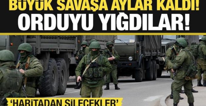 Büyük savaşa aylar kaldı! 4 koldan orduyu yığdılar…Haritadan silecekler