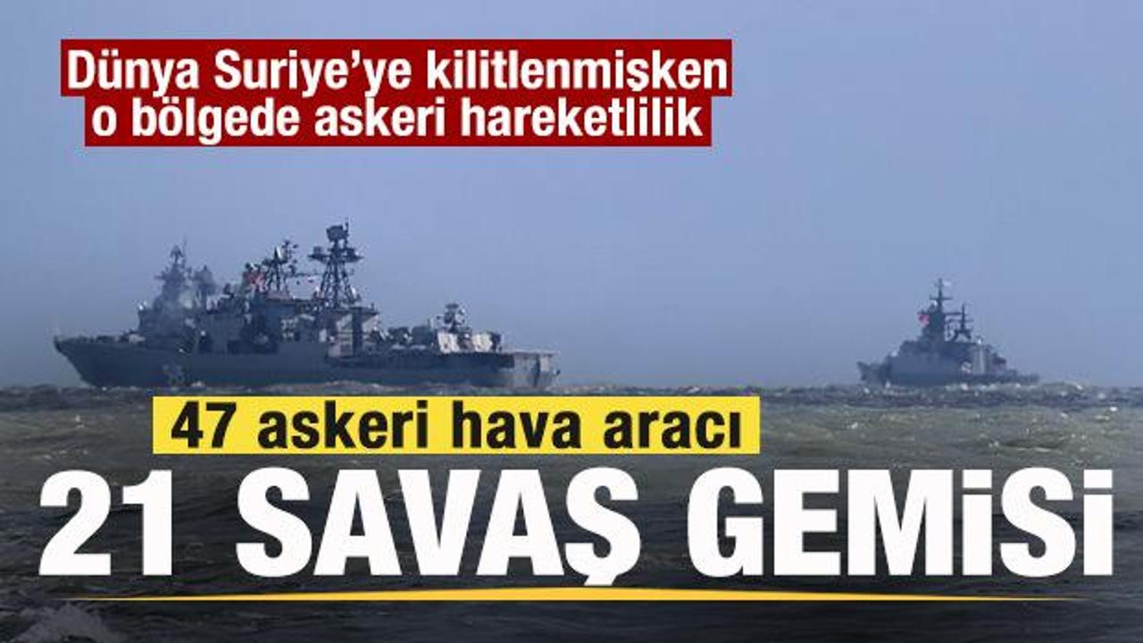 Dünya Suriye’ye kilitlenmişken o bölgede hareketlilik! 47 askeri hava aracı ve 21 gemi