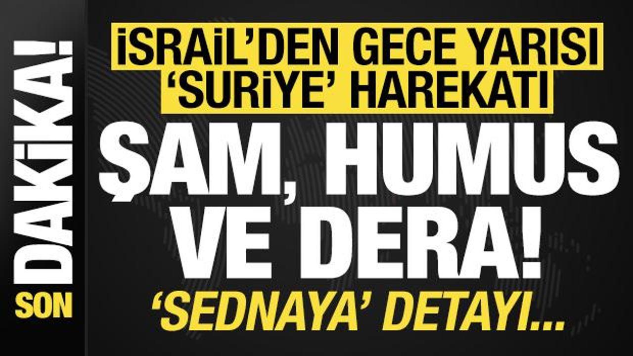 İsrail’den gece yarısı ‘Suriye’ harekatı! Şam, Humus, Dera vuruldu, Sednaya detayı…