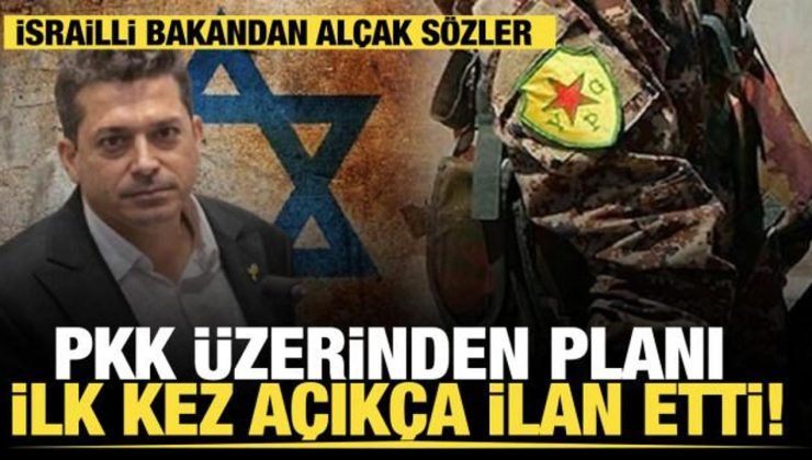 İsrailli bakandan alçak sözler…PKK üzerinden planı ilk kez açıkça ilan etti!