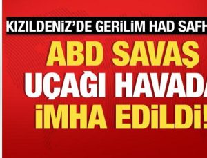 Kızıldeniz’de gerilim had safhada: ABD uçağı havada imha edildi!