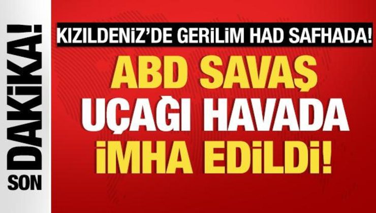 Kızıldeniz’de gerilim had safhada: ABD uçağı havada imha edildi!