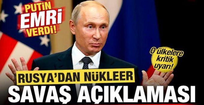 Rusya’dan son dakika nükleer savaş açıklaması! O ülkelere kritik uyarı! Putin emri verdi