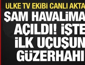 Şam Havalimanı açıldı: İlk uçuş yapıldı