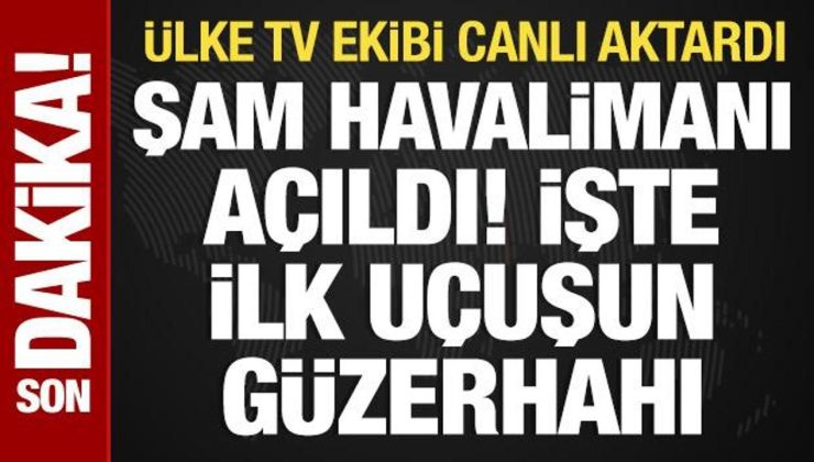 Şam Havalimanı açıldı: İlk uçuş yapıldı