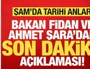 Şam’da tarihi anlar! Bakan Fidan ve Ahmet Şara’dan son dakika açıklaması