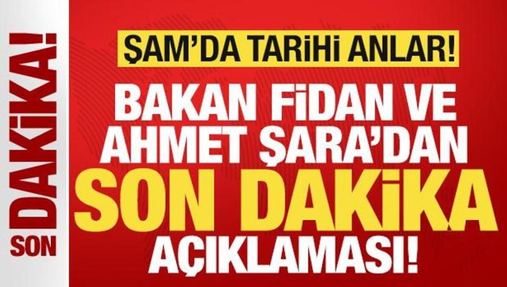 Şam’da tarihi anlar! Bakan Fidan ve Ahmet Şara’dan son dakika açıklaması