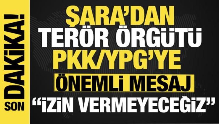 Şara’dan son dakika PKK/YPG mesajı: “İzin vermeyeceğiz!”