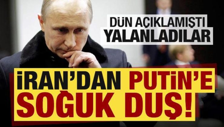 Son dakika: İran’dan Putin’e soğuk duş: Dün açıklamıştı, yalanladılar!