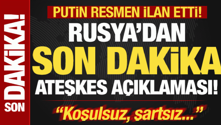 Son dakika: Rusya’dan sürpriz ateşkes açıklaması! Putin ilan etti: Koşulsuz, şartsız…