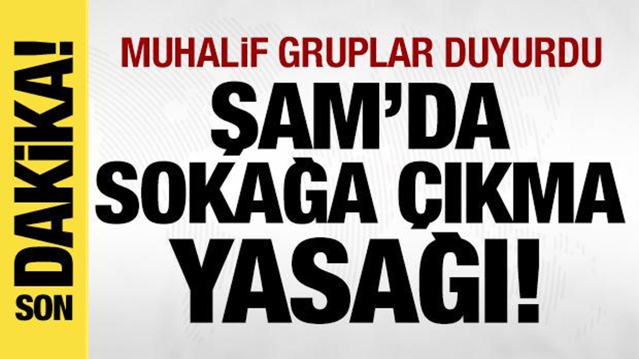 Son dakika… Şam’da sokağa çıkma yasağı ilan edildi!