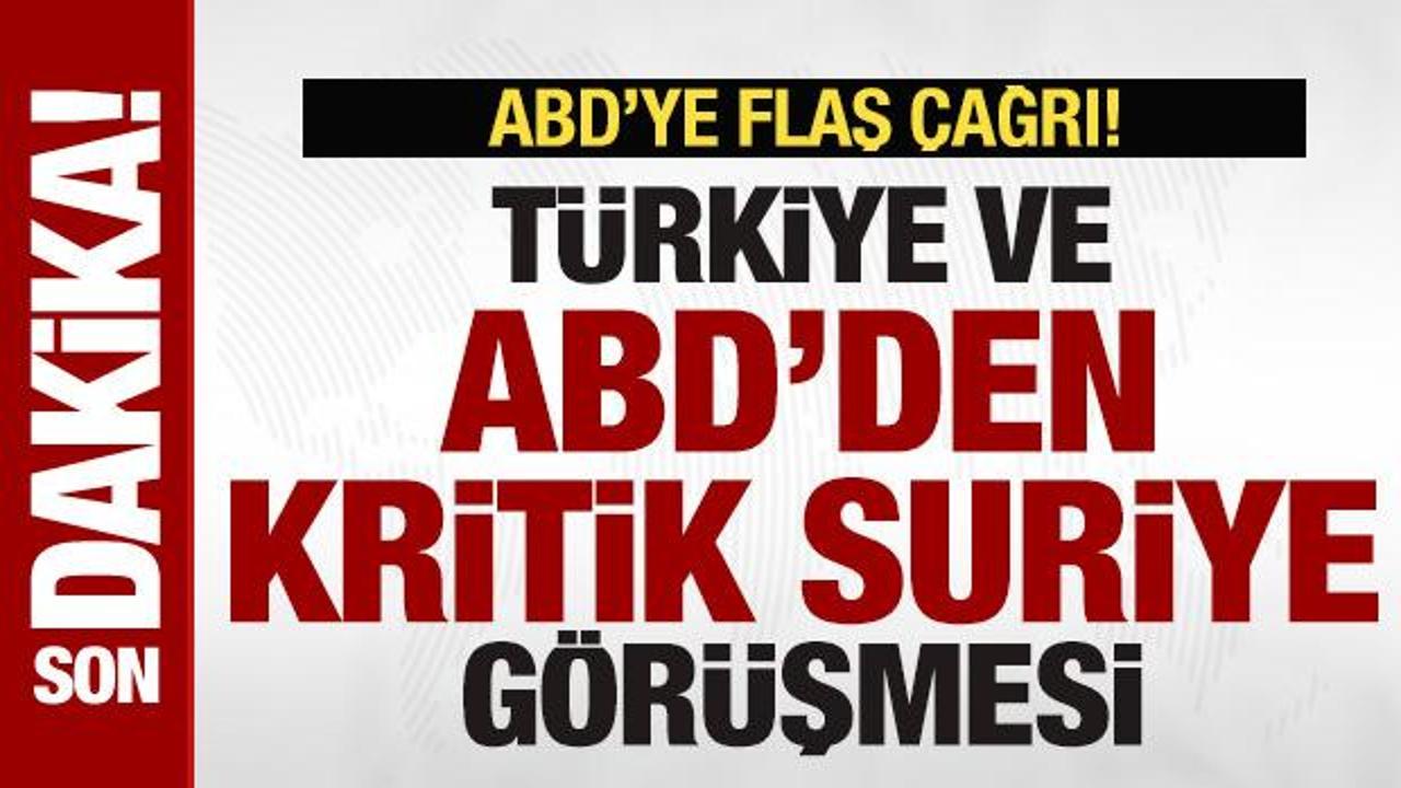 Son dakika: Türkiye ve ABD’den kritik Suriye görüşmesi! ABD’ye flaş çağrı